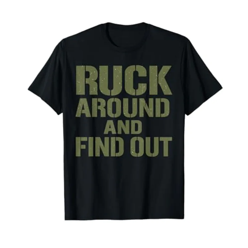 Rucking Ruck Around and Find Out Funny Rucking Humor T-Shirt