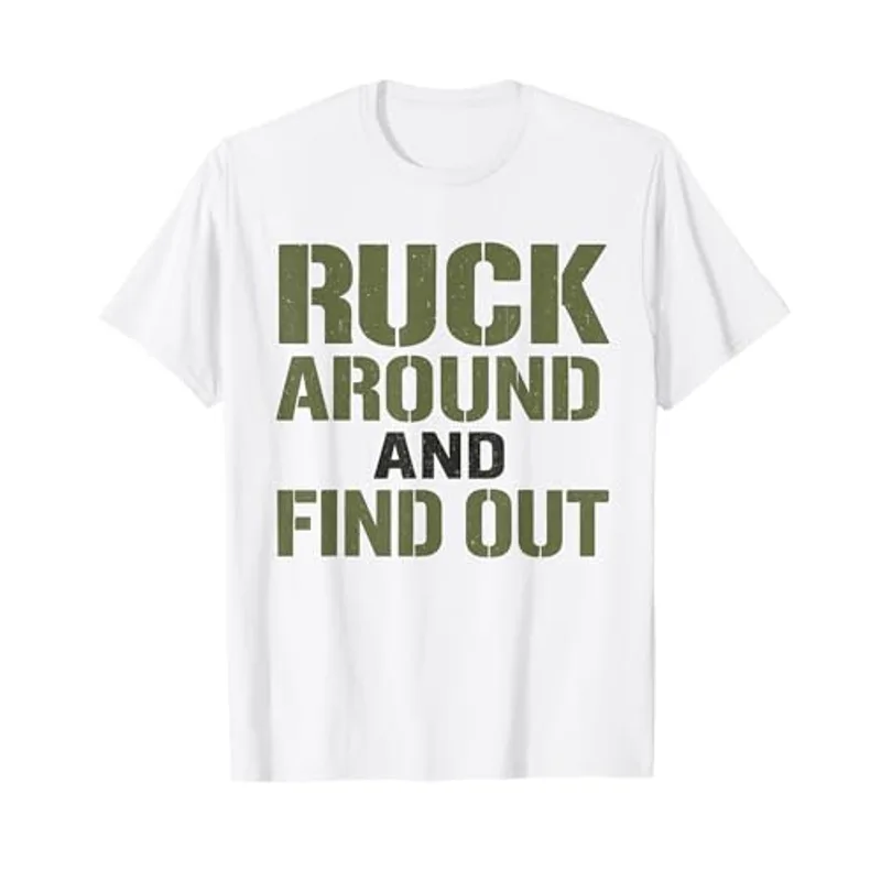 Rucking Ruck Around and Find Out Funny Rucking Humor T-Shirt